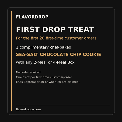 FlavorDrop First Drop Treat - complimentary sea-salt chocolate chip cookie for first 20 first-time customer orders